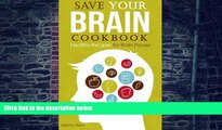 Big Deals  Save Your Brain Cookbook: Healthy Recipes for Brain Power  Free Full Read Most Wanted