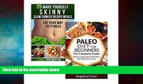 READ FREE FULL  The Paleo Diet for Beginners And 25 Make Yourself Skinny Slow Cooker Recipe Meals