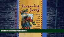 Big Deals  Seasoning Savvy: How to Cook with Herbs, Spices, and Other Flavorings  Best Seller