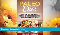 Must Have  Paleo Diet: Quick Start Guide to Incorporate the Paleo Diet into Your Life, Lose