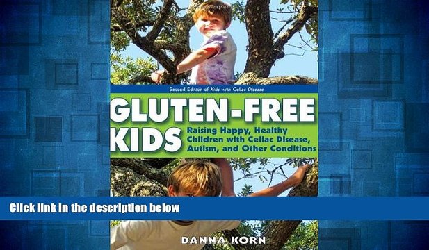 READ FREE FULL Gluten-Free Kids: Raising Happy, Healthy Children with Celiac Disease, Autism,