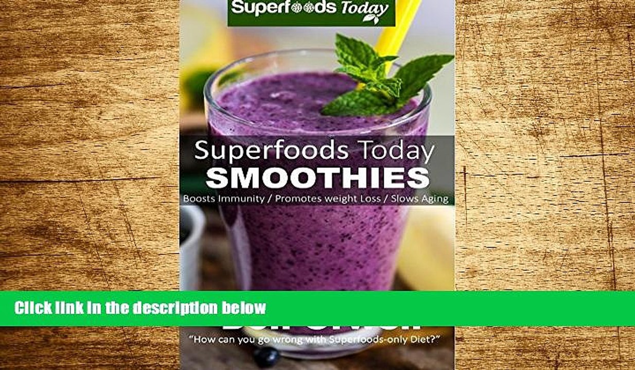 Must Have  Superfoods Today Smoothies: Over 75 Quick   Easy Gluten Free Low Cholesterol Whole