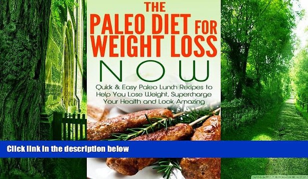 Big Deals Paleo:: The Paleo Diet for Weight Loss NOW: Quick Easy Paleo Lunch Recipes to Help