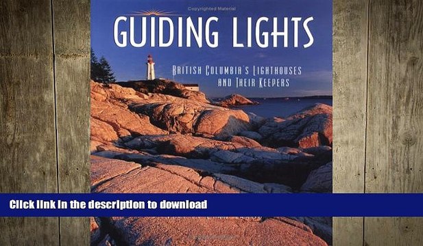 DOWNLOAD Guiding Lights: BC s Lighthouses and Their Keepers READ NOW PDF ONLINE
