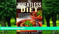 Big Deals  The Wheatless Diet : Awesome, Low Calorie, Gluten Free Meals You Can Dish Out In 30