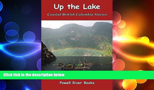 Free [PDF] Downlaod Up the Lake: Coastal British Columbia Stories FREE BOOOK ONLINE