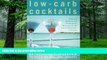 Big Deals  Low-Carb Cocktails: Delicious Alcoholic and Nonalcoholic Beverages for All