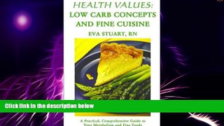 Big Deals  Health Values: Low Carb Concepts and Fine Cuisine: A Practical, Comprehensive Guide to