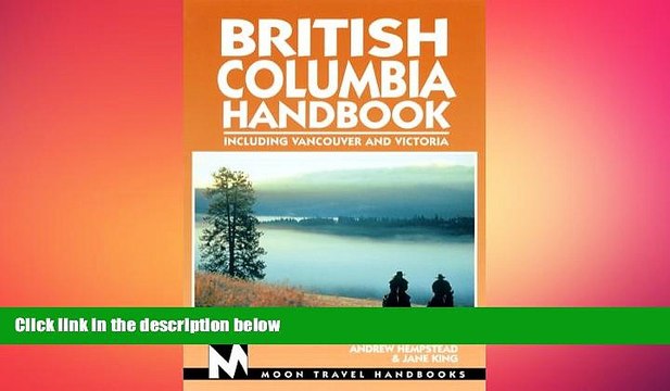 FREE DOWNLOAD Moon Handbooks British Columbia: Including Vancouver and Victoria (Moon Handbooks