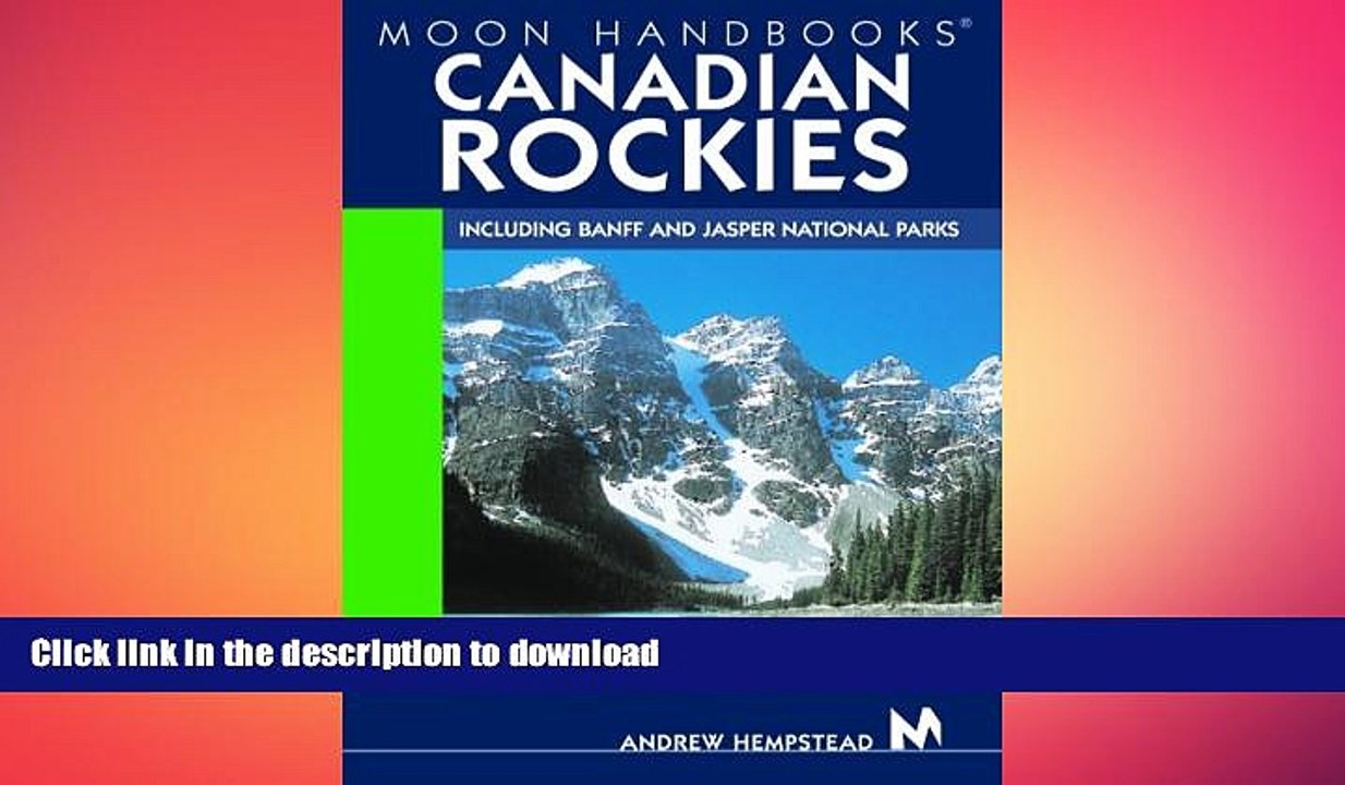 READ THE NEW BOOK Moon Handbooks Canadian Rockies: Including Banff and Jasper National Parks READ