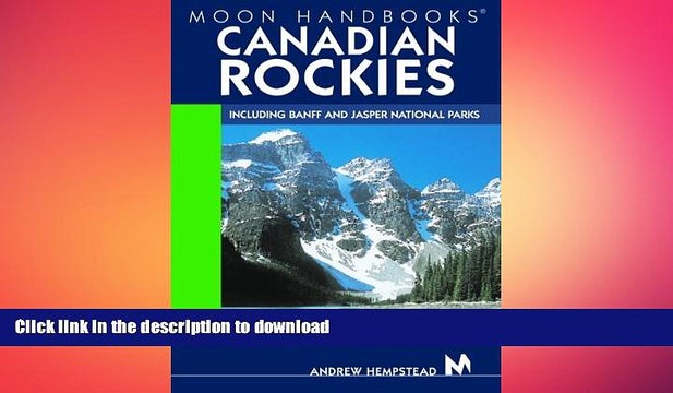 READ THE NEW BOOK Moon Handbooks Canadian Rockies: Including Banff and Jasper National Parks READ