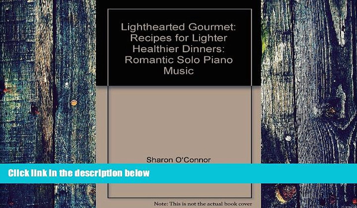 Big Deals  Lighthearted Gourmet: Recipes for Lighter, Healthier Dinners: Romantic Solo Piano