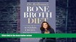 Big Deals  Dr. Kellyann s Bone Broth Diet: Lose Up to 15 Pounds, 4 Inches--and Your Wrinkles!--in