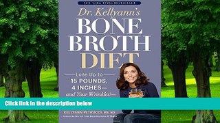 Big Deals  Dr. Kellyann s Bone Broth Diet: Lose Up to 15 Pounds, 4 Inches--and Your Wrinkles!--in