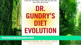 Must Have PDF  Dr. Gundry s Diet Evolution: Turn Off the Genes That Are Killing You and Your