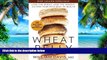 Big Deals  Wheat Belly: Lose the Wheat, Lose the Weight, and Find Your Path Back to Health  Best