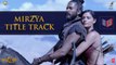 Mirzya [Title Song] - Mirzya [2016] FT. Harshvardhan Kapoor & Saiyami Kher [FULL HD] - (SULEMAN - RECORD)