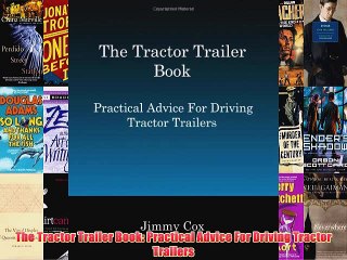 [PDF] The Tractor Trailer Book: Practical Advice For Driving Tractor Trailers Popular Online