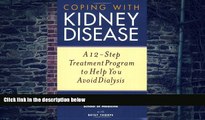 Must Have PDF  Coping with Kidney Disease: A 12-Step Treatment Program to Help You Avoid Dialysis