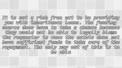 All There Is To Know About Inheritance Loans