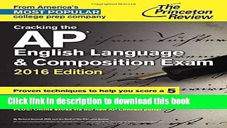 Read Cracking the AP English Language   Composition Exam, 2016 Edition (College Test Preparation)