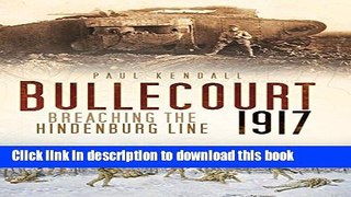 Download Bullecourt 1917: Breaching the Hindenburg Line  Ebook Free