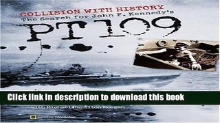 Download Collision With History: The Search For John F. Kennedy s PT 109  PDF Free