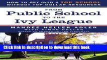 Read From Public School to the Ivy League: How to get into a top school without top dollar