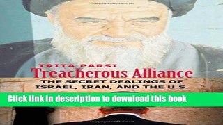 Download Treacherous Alliance: The Secret Dealings of Israel, Iran, and the United States  PDF