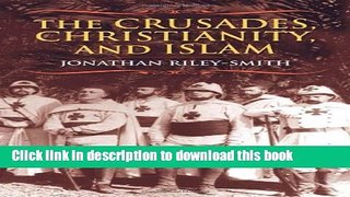 Download The Crusades, Christianity, and Islam (Bampton Lectures in America)  Ebook Free