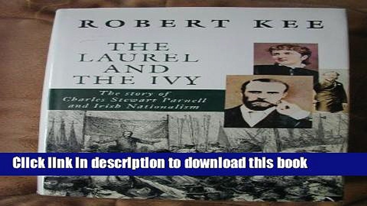 Read The Laurel and the Ivy: The Story of Charles Stewart Parnell and Irish Nationalism  Ebook Free