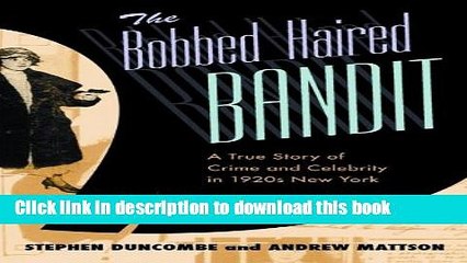 Read The Bobbed Haired Bandit: A True Story of Crime and Celebrity in 1920s New York  Ebook Free