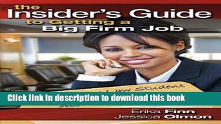 Read The Insider s Guide to Getting a Big Firm Job: What Every Law Student Should Know About