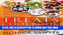 [PDF] The Complete Holiday Treats Cookbook: Easy to make Goodies for Halloween, Thanksgiving, and