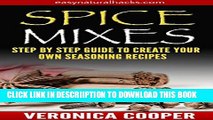 [New] Spice Mixes (Seasoning Recipes): Step by Step Guide To Create Your Own Seasoning Recipes