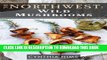 [New] Wild Mushrooms (The Northwest Cookbooks Book 3) Exclusive Full Ebook