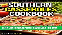 [New] Southern Casseroles Cookbook: 50 Recipes for Cooking Southern Casseroles Exclusive Online
