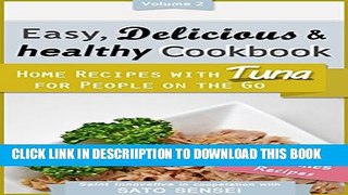 [New] Easy, Delicious   Healthy Cookbook: Home Recipes with Tuna for People on the Go Exclusive