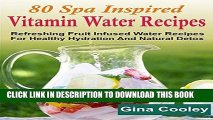 [New] 80 Spa Inspired Vitamin Water Recipes: Refreshing Fruit Infused Water Recipes For Healthy