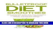 [PDF] Bulletproof Diet Smoothies: 30 bulletproof quick and easy smoothie recipes for weight loss,