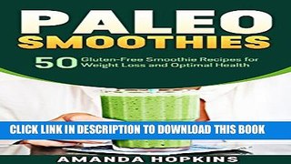 [New] Paleo Smoothies: 50 Gluten-Free Smoothie Recipes for Weight Loss and Optimal Health (Lose