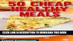 [PDF] 50 Cheap Healthy Meals - Easy Vegetarian Recipes On a Budget (Vegetarian Cookbook and