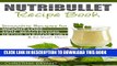 [PDF] Nutribullet Recipe Book: Smoothie Recipes for Weight Loss, Skin- Beautifying , Detox Cleanse