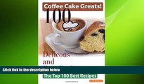 behold  Coffee Cake Greats: 100 Delicious and Easy Coffee Cake Recipes - The Top 100 Best Recipes