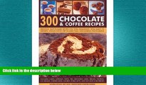 there is  300 Chocolate   Coffee Recipes: Delicious, Easy-to-make Recipes for Total Indulgence,