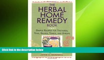 behold  The Herbal Home Remedy Book: Simple Recipes for Tinctures, Teas, Salves, Tonics, and
