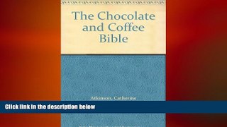 complete  The Chocolate and Coffee Bible