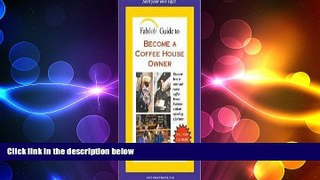 there is  FabJob Guide to Become a Coffee House Owner Publisher: FabJob.com