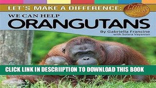 [PDF] Let s Make a Difference: We Can Help Orangutans (Save Coins for Causes Book 1) Popular