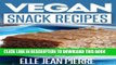 [PDF] Vegan Snack Recipes: Snacking Can Be Healthy-Check Out This Collection Of Vegan Snack